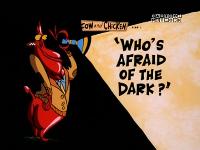 Click to watch 'Whos Afraid of the Dark...' (popup) Cow And Chicken